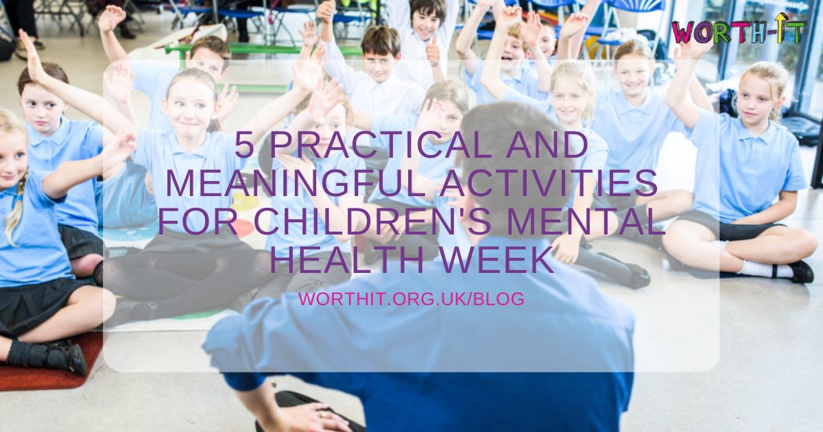 Children's Mental Health Week 5 practical and meaningful activities
